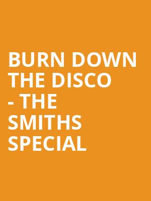 Burn Down The Disco - The Smiths Special at O2 Academy Islington